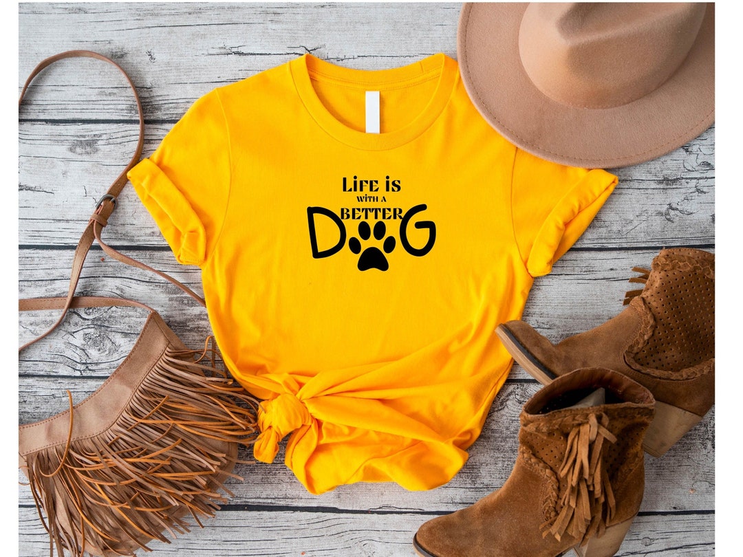 life-is-with-a-better-with-a-dog-paw-print-dog-shirt-dog-lover-etsy
