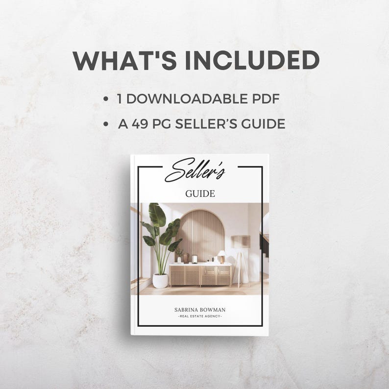 May include: A digital document titled Seller's Guide with a cover featuring a modern interior with a potted plant and a wooden cabinet. The text reads: WHAT'S INCLUDED, 1 DOWNLOADABLE PDF, A 49 PG SELLER'S GUIDE, and SABRINA BOWMAN REAL ESTATE AGENCY.