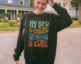 BPD Awareness Sweatshirt, Borderline Personality Disorder Gifts, Funny Mental Health Meme Sweatshirt