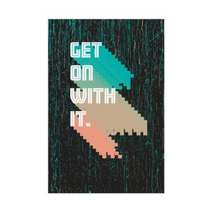 Get On With It Premium Art Print, Do It, Start, Get Going, Begin Inspiration