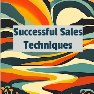 May include: A colorful abstract illustration of a winding path through a landscape with a title that reads "Successful Sales Techniques". The path is yellow and white, and the landscape is a mix of orange, yellow, green, and blue.