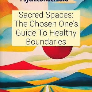 May include: Abstract painting with a colorful landscape of mountains, hills, and a road leading to a red sun. The text "Sacred Spaces: The Chosen One's Guide To Healthy Boundaries" is written in yellow on a white background.