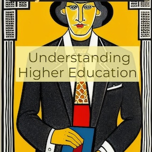 May include: A black and white illustration of a person in a suit and tie, holding a blue book. The background is yellow and the text "Understanding Higher Education" is written in yellow letters.