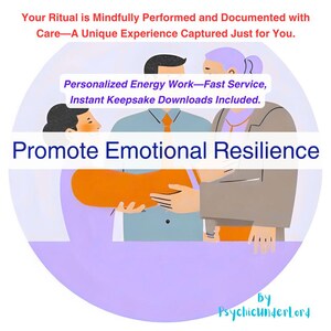 May include: An illustration with the text "Promote Emotional Resilience." The image shows three figures in a circle, with the text "Your Ritual is Mindfully Performed and Documented with Care." Additional text includes "Personalized Energy Work - Fast Service, Instant Keepsake Downloads Included."