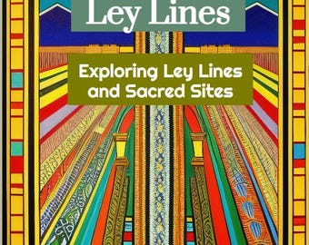 Ley Lines: Exploring Ley Lines and Sacred Sites - E-Book