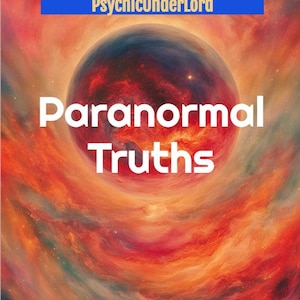 May include: A swirling, colorful nebula with a planet in the center. The text "Paranormal Truths" is superimposed on the image. The text "PsychicUnderLord" is in a blue banner at the top of the image.
