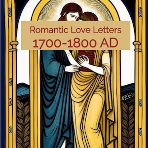 May include: A vintage illustration of a couple embracing, with the text "Romantic Love Letters 1700-1800 AD" above them.