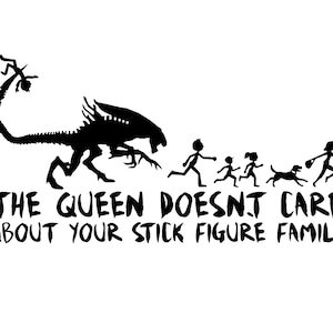 The alien queen does not care about your stick figure family decal, h 5 by l 10 inches, aliens stickers, funny stick figure family bumper