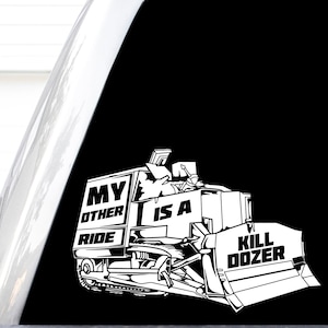My other ride is a kill dozer decal, armored bulldozer decal, tread on them sticker, blue collar stickers, do it for marv, marvin heemeyer