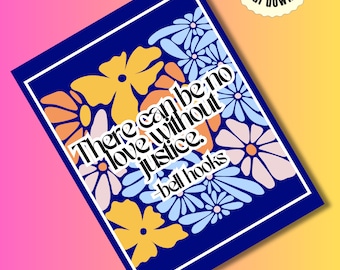 bell hooks There can be no love without justice, Feminist Poster, Feminist Wall Art, Feminist Art Print, Feminist Digital Printable Art