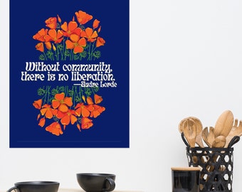 May include: A blue background with a quote by Audre Lorde: "Without community, there is no liberation." The quote is surrounded by orange California poppies.