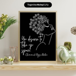 You Deserve To Take Up Space, Chimamanda Ngozi Adichie, Feminist Poster, Feminist Wall Art, Feminist Art Print, Feminist art download