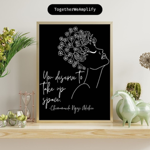You Deserve To Take Up Space, Chimamanda Ngozi Adichie, Feminist Poster, Feminist Wall Art, Feminist Art Print, Feminist art download