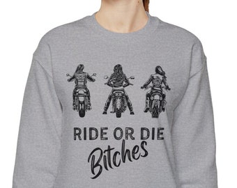 Ride or Die Bitches Sweatshirt, Bestie Shirt, Bestie Gift, Biker Girl Shirt, Biker Babe, Motorcycle Shirt, Gifts for girlfriends, Biker Mom.