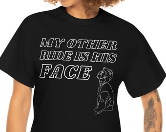 My other ride is his Face, Funny Motorcycle Shirt, Motorcycle Lover Shirt, Motorcyclist Gift for Her,  Bike Rider, Gifts for Biker women,