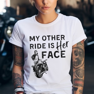 My other ride is Her Face, Funny Motorcycle Shirt, Motorcycle Lover T-Shirt, Motorcyclist Gift for Her,  Bike Rider, Gifts for LGBTQ women