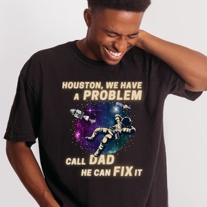Comfort Colors: Houston We Have A Problem, Funny Father&#39;s Day T Shirt, Gift for Dad, Humor Space Tee, Astronaut, Nasa Apollo 13 Retro Tshirt