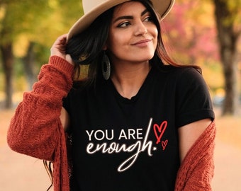 Camiseta "Eres suficiente" para San Valentín, camiseta motivacional, regalo de San Valentín, camiseta "Eres importante", camiseta de salud mental, camiseta inspiradora, sé amable