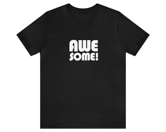 AWESOME! Graphic, short sleeve, crew-neck tee