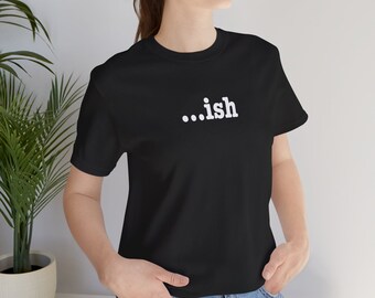 ish t-shirt, exclamation, graphic, short sleeve crew-neck tee