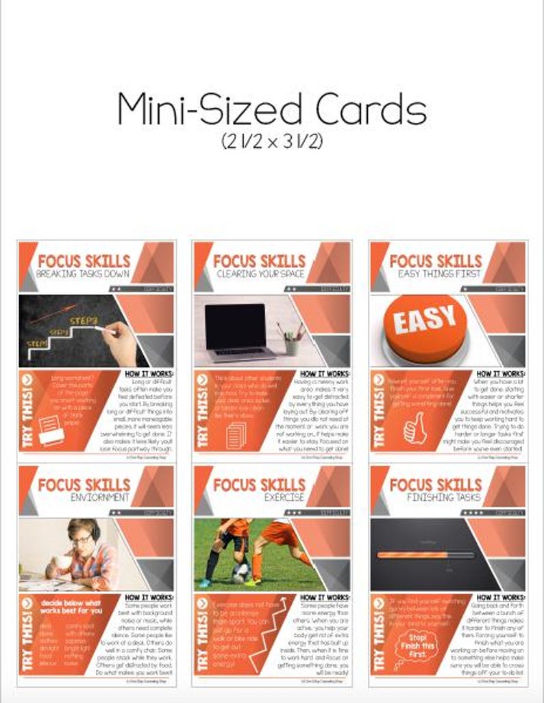 May include: Six orange and gray cards with the title "Focus Skills" and different sub-titles such as "Breaking Tasks Down", "Clearing Your Space", "Easy Things First", "Environment", "Exercise", and "Finishing Tasks". Each card has a picture and text that explains how to improve focus skills.