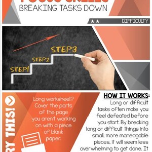 May include: A motivational poster with the title "Focus Skills: Breaking Tasks Down". The poster features a hand drawing a staircase with the words "Step 1", "Step 2", and "Step 3" on a black chalkboard. The poster also includes a tip for breaking down tasks: "Long worksheet? Cover the parts of the page you aren't working on with a piece of blank paper."
