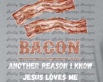 Sublimación divertida de tocino y Jesús, humor cristiano, descarga digital instantánea para camisetas, etc. Tocino: otra razón por la que sé que Jesús me ama.