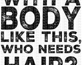 Con un cuerpo como este ¿Quién necesita pelo? PNG Blanco y negro