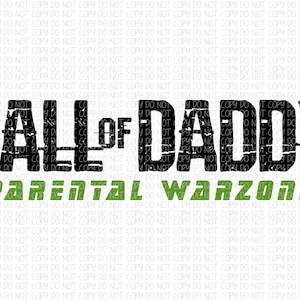 May include: Black and green graphic text that reads "Call of Daddy Parental Warzone".