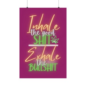Matte Poster - Inhale the Good Sh*t/ Exhale the Bullsh*t