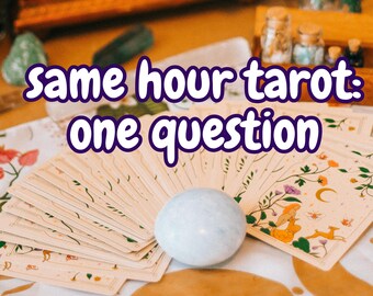 SAME HOUR TAROT: One Question Tarot Reading, Fast Delivery, Accurate Reading, Detailed Psychic Reading