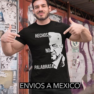 AMLO Lopez Obrador Mexican President " Hechos no Palabras"