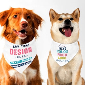 May include: Two dogs wearing white bandanas with colorful text. The bandana on the dog on the left says "ADD YOUR DESIGN -HERE- -TEXT PHOTO IMAGE • LOGO". The bandana on the dog on the right says "Any Text COLOR PHOTO LOGO PATTERN".
