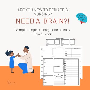 May include: Illustration with text: "ARE YOU NEW TO PEDIATRIC NURSING? NEED A BRAIN?!" and "Simple template designs for an easy flow of work!" Features a doctor and child, plus pediatric nursing brain sheet templates.