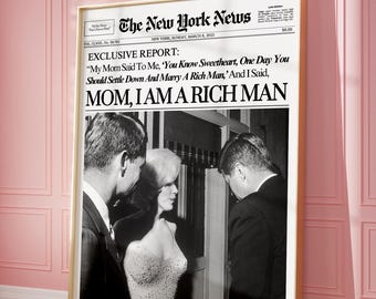 May include: A black and white newspaper clipping with the headline "The New York News" and the text "EXCLUSIVE REPORT: "My Mom Said To Me, 'You Know Sweetheart, One Day You Should Settle Down And Marry A Rich Man,' And I Said, MOM, I AM A RICH MAN"