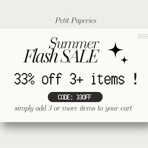 May include: A white and black graphic with the text "Summer Flash SALE 33% off 3+ items! CODE: 330FF simply add 3 or more items to your cart" and two black stars.