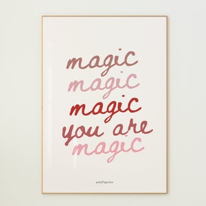 May include: A pink, red and white printable poster with the text "magic magic magic you are magic" and the text "petitPaperies" at the bottom.