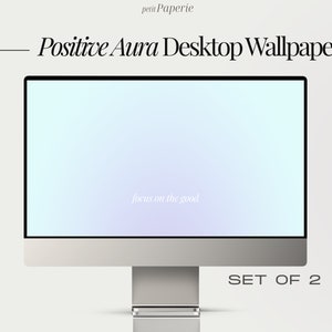 May include: A silver desktop computer displays a soft, pastel gradient wallpaper with the text "Positive Aura Desktop Wallpapers" and "focus on the good." The image is labeled "SET OF 2."