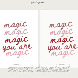 May include: Two printable digital art prints featuring the text "magic" repeated in various shades of pink and red. The text "you are" appears in red and the word "magic" appears in pink at the bottom of each print.