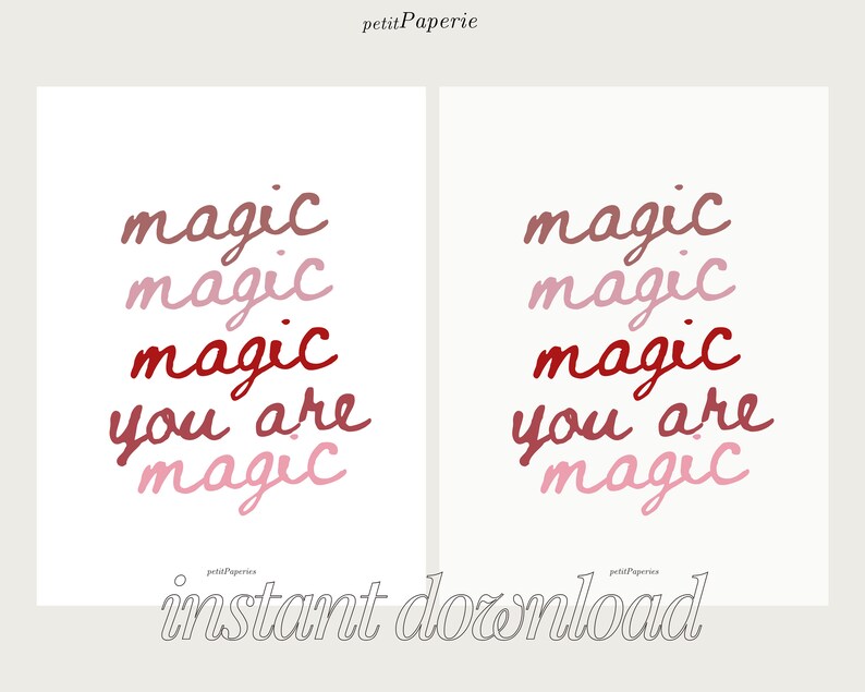 May include: Two printable digital art prints featuring the text "magic" repeated in various shades of pink and red. The text "you are" appears in red and the word "magic" appears in pink at the bottom of each print.