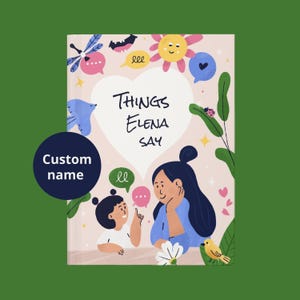 Notitieboekje met de tekst "Things Elena Say" (hardcover) | Geïllustreerd notitieboek voor moeder en kind | Naam aanpasbaar | Persoonlijk aandenken
