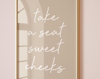 Take a Seat Sweet Cheeks Art Print, Funny Above Toilet Wall Art, Beige Bathroom Wall Decor