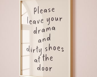 Funny Hallway Art Print: Leave Drama and Dirty Shoes