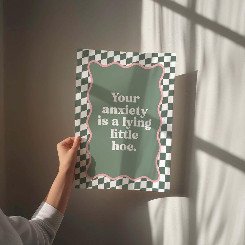 Your Anxiety Is A Lying Little Hoe Art Print