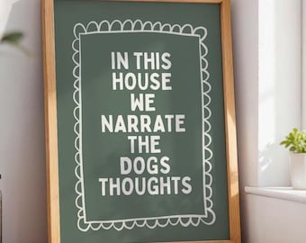 Funny Dog Art Print: "In This House We Narrate The Dogs Thoughts" - Forest Green Decor