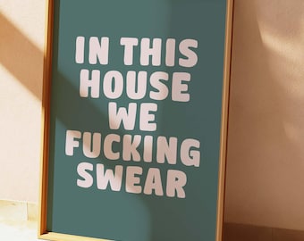 Funny Swear Word Art Print: In This House, Unframed