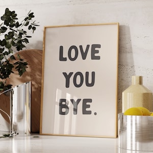Love You Bye Wall Print, Unframed Card Art Print, Quote Wall Decor, Hallway Print