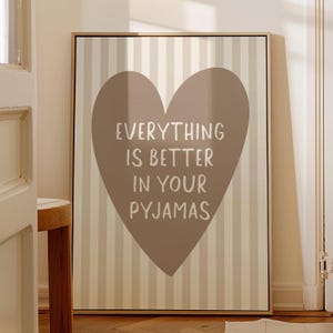 Everything Is Better In Your Pyjamas Art Print, Bedroom Wall Art, Beige Room Decor, Stripey Above Bed Poster