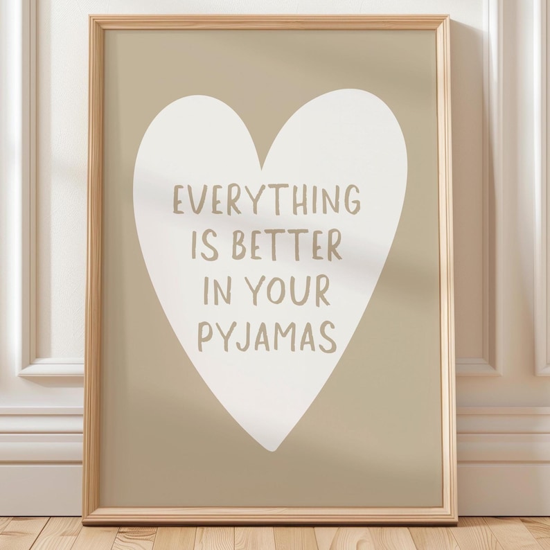 Everything Is Better In Your Pyjamas Art Print Beige and White Wall Decor