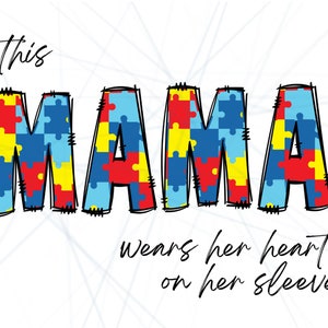 This Mama wears her heart on her sleeve Autism PNG File